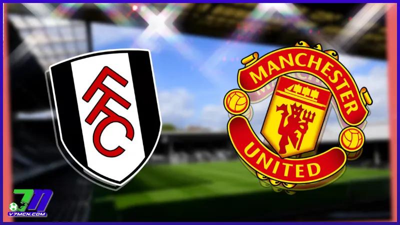 Lịch thi đấu và phát sóng giải Ngoại Hạng Anh tuần này (27/1-2/2/2025) 1 Lịch thi đấu Fulham vs Manchester United (27/01/2025 - 02:00)